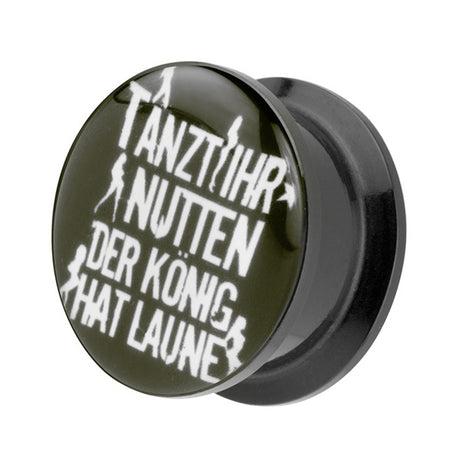 Picture Ear Tunnel Thread Plug Motif Dancing You Whores the King is in a Mood 